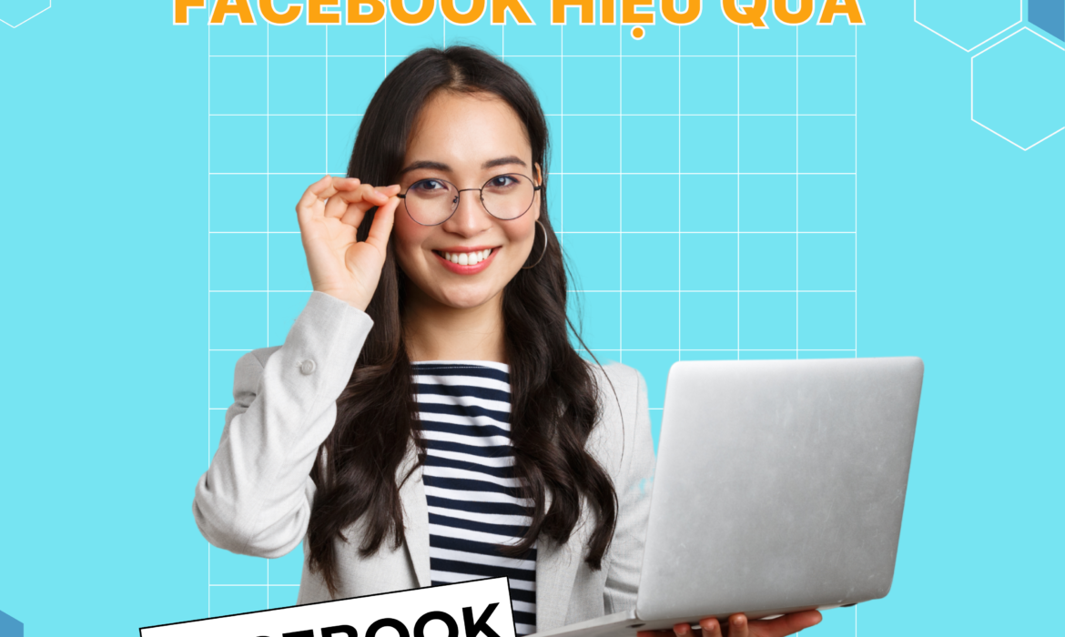 Bí quyết chạy quảng cáo Facebook Ads hiệu quả mới nhất 2024