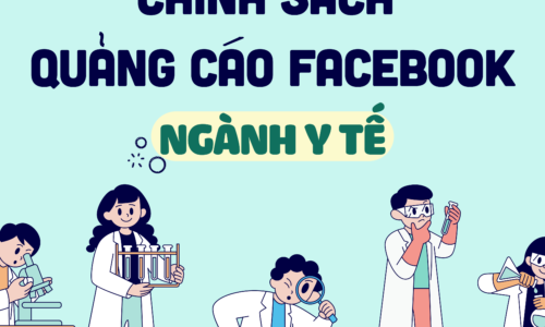 NHỮNG CHÍNH SÁCH CẦN BIẾT KHI CHẠY FACEBOOK ADS CHO NGÀNH Y TẾ 2024