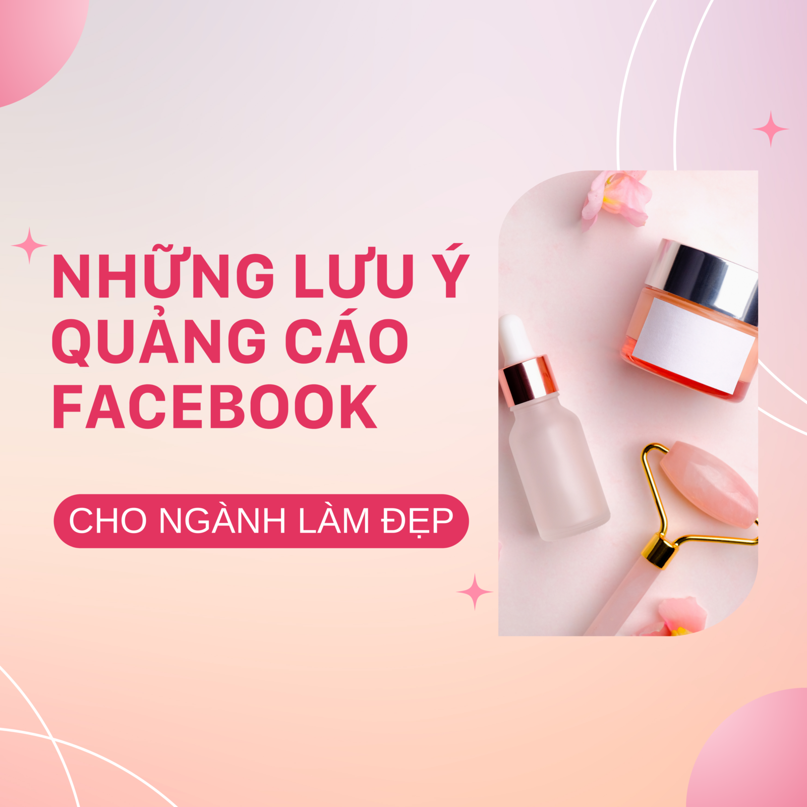 Những lưu ý quan trọng khi chạy Facebook Ads cho ngành thẩm mỹ, làm đẹp